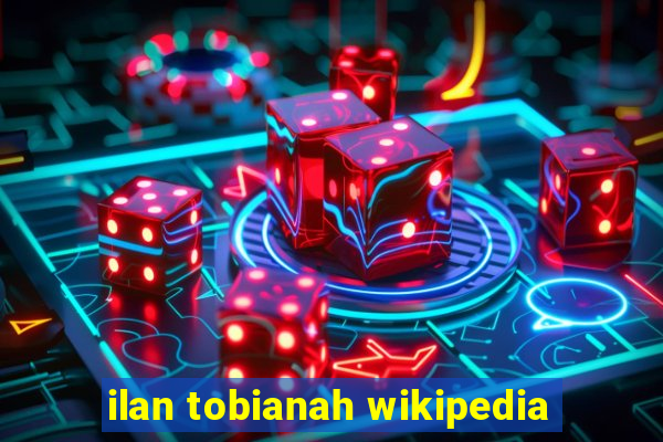 ilan tobianah wikipedia